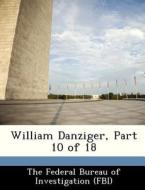 William Danziger, Part 10 Of 18 edito da Bibliogov