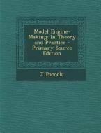 Model Engine-Making: In Theory and Practice di J. Pocock edito da Nabu Press