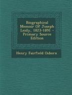 Biographical Memoir of Joseph Leidy, 1823-1891 - Primary Source Edition di Henry Fairfield Osborn edito da Nabu Press