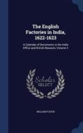 The English Factories In India, 1622-1623 di William Foster edito da Sagwan Press