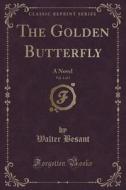 The Golden Butterfly, Vol. 1 Of 3 di Walter Besant edito da Forgotten Books