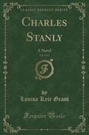 Charles Stanly, Vol. 3 Of 3 di Louisa Keir Grant edito da Forgotten Books