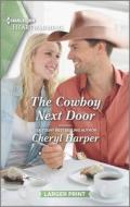 The Cowboy Next Door: A Clean and Uplifting Romance di Cheryl Harper edito da HQN BOOKS