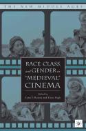 Race, Class, and Gender in "Medieval" Cinema edito da Palgrave Macmillan