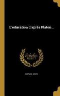 FRE-LEDUCATION DAPRES PLATON di Gustave Dantu edito da WENTWORTH PR