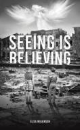 Seeing Is Believing di Elisa Wilkinson edito da Austin Macauley Publishers