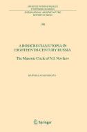 A Rosicrucian Utopia in Eighteenth-Century Russia di Raffaella Faggionato edito da Springer-Verlag GmbH