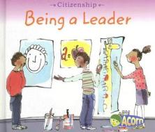 Being a Leader di Cassie Mayer edito da Heinemann Library