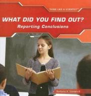 What Did You Find Out?: Reporting Conclusions di Barbara A. Somervill edito da PowerKids Press