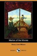 Merton Of The Movies (dodo Press) di Harry Leon Wilson edito da Dodo Press