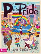 P Is For Pride di Greg Paprocki edito da Gibbs M. Smith Inc