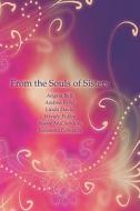From The Souls Of Sisters di Angela Bell, Andrea Byrd, Linda Davis, Jeannetta Edwards edito da America Star Books