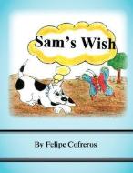 Sam's Wish di Felipe Cofreros edito da Xlibris