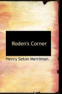 Roden's Corner di Henry Seton Merriman edito da Bibliolife