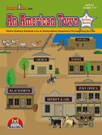 An American Town: Where Ordinary Students Live an Extraordinary Experience Re-Imagining the Past di Linda Nosul, Catherine Travers edito da Milliken Pub. Co.