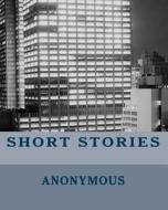 Short Stories di Anonymous edito da Createspace Independent Publishing Platform