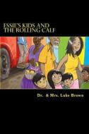 Essie's Kids and the Rolling Calf: Island Style Story di Luke Brown, Dr Luke Am Brown edito da Createspace
