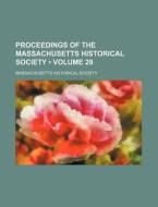 Proceedings Of The Massachusetts Historical Society (volume 29) di Massachusetts Historical Society edito da General Books Llc