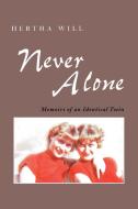 Never Alone: Memoirs of an Identical Twin di Hertha Will edito da AUTHORHOUSE