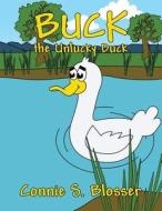 Buck the Unlucky Duck di Connie S. Blosser edito da America Star Books