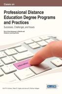 Cases on Professional Distance Education Degree Programs and Practices di Christine Sullivan edito da Information Science Reference