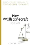 Mary Wollstonecraft di Susan Laird edito da Bloomsbury Publishing PLC