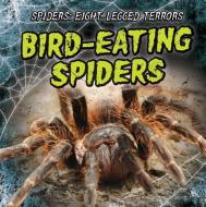 Bird-Eating Spiders di P. V. Knight edito da Gareth Stevens Publishing