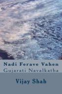 Nadi Ferave Vahen: Gujaraati Navalakathaa di Vijay Shah edito da Createspace