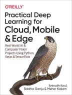 Practical Deep Learning for Cloud and Mobile di Anirudh Koul, Siddha Ganju, Meher Kasam edito da O'Reilly UK Ltd.