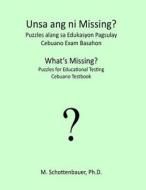 What's Missing? Puzzles for Educational Testing: Cebuano Testbook di M. Schottenbauer edito da Createspace