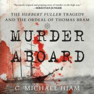 Murder Aboardthe Herbert Fullcb di C Michael Hiam edito da Rowman & Littlefield