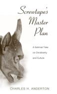 Screwtape's Master Plan di Charles H. Anderton edito da Cascade Books