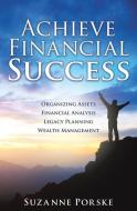 Achieve Financial Success di Suzanne Porske edito da XULON PR