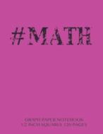 #Math Graph Paper Notebook 1/2 Inch Squares 120 Pages: Notebook Not eBook with a Neon Pink Cover, 8.5 X 11 Graph Paper Notebook with 1/2 Inch Squares, di Spicy Journals edito da Createspace