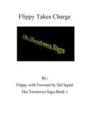 The Toontown Saga Volume 1: Flippy Takes Charge di Daniel Molster, Flippy Doggenbottom edito da Createspace