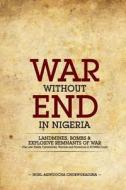 War Without End in Nigeria di MR Noel Agwuocha Chukwukadibia edito da Createspace