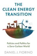 The Clean Energy Transition di Daniel J. Fiorino edito da Polity Press