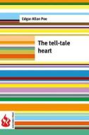 The Tell-Tale Heart: (Low Cost). Limited Edition di Edgar Allan Poe edito da Createspace