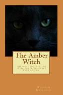 The Amber Witch di Wilhelm Meinhold edito da Createspace