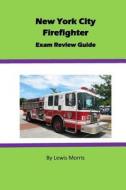 New York City Firefighter Exam Review Guide di Lewis Morris edito da Createspace