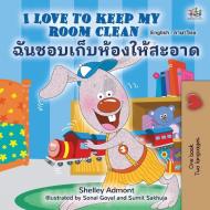 I Love to Keep My Room Clean (English Thai Bilingual Children's Book) di Shelley Admont, Kidkiddos Books edito da KidKiddos Books Ltd.