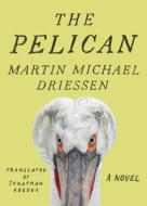 The Pelican di Martin Michael Driessen edito da Amazon Publishing
