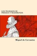 Los Trabajos de Persiles y Sigismunda (Spanish Edition) di Miguel De Cervantes edito da Createspace Independent Publishing Platform