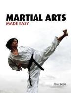 Martial Arts Made Easy di Peter Lewis edito da FIREFLY BOOKS LTD