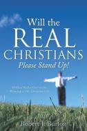 Will the Real Christians Please Stand Up! di Robert J. Burton edito da XULON PR