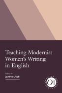 Teaching Modernist Women's Writing in English edito da MODERN LANGUAGE ASSN OF AMER