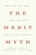 The Merit Myth: How Our Colleges Favor the Rich and Divide America di Anthony P. Carnevale, Peter Schmidt, Jeff Strohl edito da NEW PR