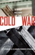 A Brief History of the Cold War di Lee Edwards, Elizabeth Edwards Spalding edito da Regnery Publishing Inc