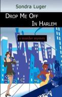 Drop Me Off in Harlem di Sondra Luger edito da LLUMINA PR
