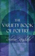 The Variety Book Of Poetry di Rebecca Kenshalo edito da America Star Books